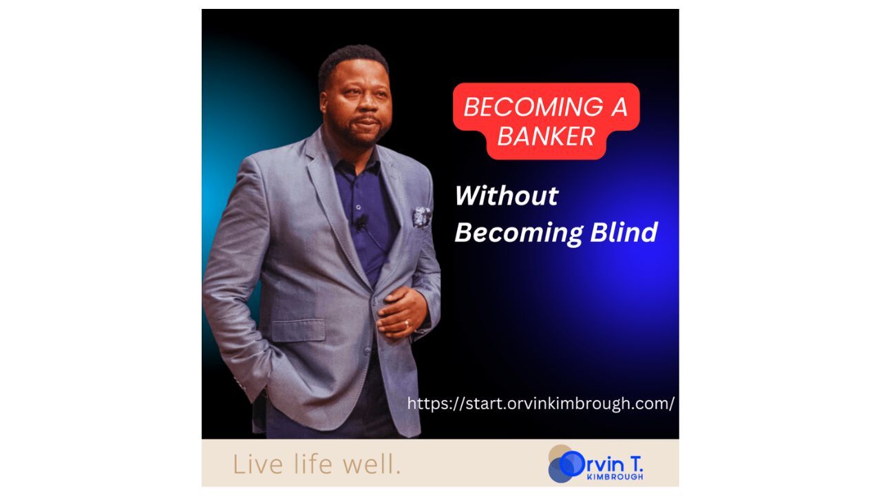 Becoming a Banker Without Becoming Blind